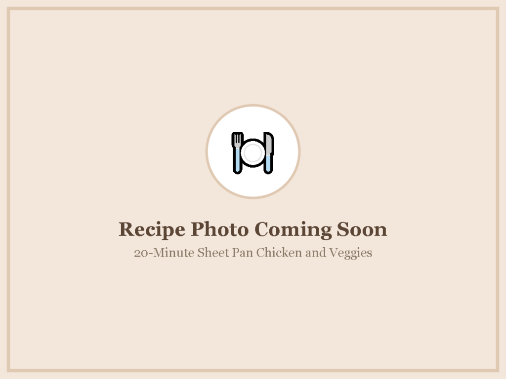 20-Minute Sheet Pan Chicken and Veggies - photo coming soon